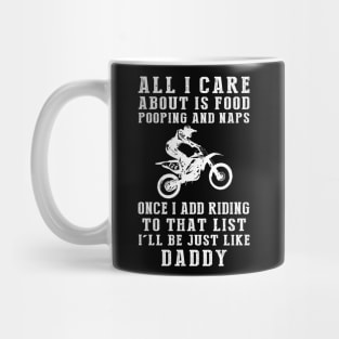 Daddy's Delights: Food, Pooping, Naps, and Dirtbike! Just Like Daddy Tee - Hilarious Gift! Mug